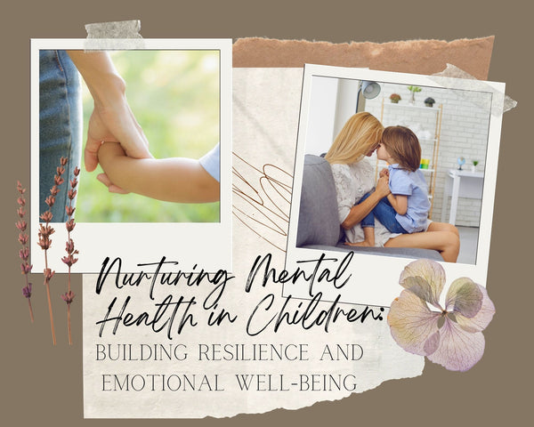 Nurturing Mental Health in Children: Building Resilience and Emotional Well-being