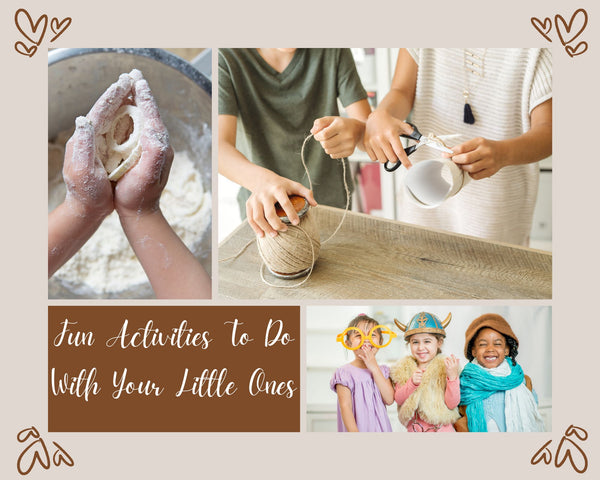 Fun Activities To Do With Your Little Ones