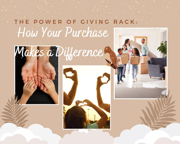 The Power of Giving Back: How Your Purchase Makes a Difference