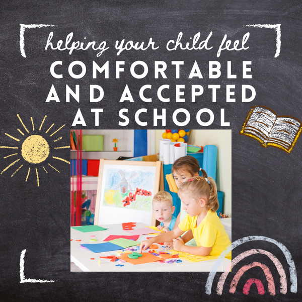 Helping Your Child Feel Comfortable And Accepted At School